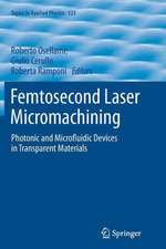 Femtosecond Laser Micromachining: Photonic and Microfluidic Devices in Transparent Materials