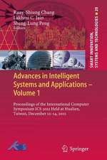 Advances in Intelligent Systems and Applications - Volume 1: Proceedings of the International Computer Symposium ICS 2012 Held at Hualien, Taiwan, December 12–14, 2012