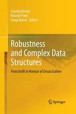 Robustness and Complex Data Structures: Festschrift in Honour of Ursula Gather