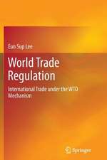 World Trade Regulation: International Trade under the WTO Mechanism