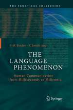 The Language Phenomenon: Human Communication from Milliseconds to Millennia