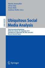 Ubiquitous Social Media Analysis: Third International Workshops MUSE 2012, Bristol, UK, September 24, 2012, and MSM 2012, Milwaukee, WI, USA, June 25, 2012, Revised Selected Papers