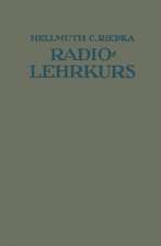 Lehrkurs für Radio-Amateure: Leichtverständliche Darstellung der drahtlosen Telegraphie und Telephonie unter besonderer Berücksichtigung der Röhren-Empfänger