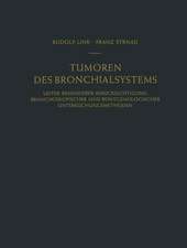 Tumoren des Bronchialsystems: Unter Besonderer Berücksichtigung Bronchoskopischer und Röntgenologischer Untersuchungsmethoden