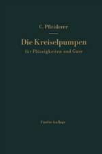 Die Kreiselpumpen für Flüssigkeiten und Gase: Wasserpumpen, Ventilatoren, Turbogebläse Turbokompressoren