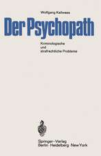 Der Psychopath: Kriminologische und strafrechtliche Probleme (mit einer vergleichenden Untersuchung des Entwurfs 1962 und des Alternativ-Entwurfs)