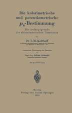 Die kolorimetrische und potentiometrische pH-Bestimmung: Die Anfangsgründe der elektrometrischen Titrationen