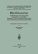 Bleiliteratur: Veröffentlichungen über Bleivergiftung Spezialarbeiten und Merkblätter Textangabe der Bleiverordnungen für das Deutsche Reich, Deutschösterreich und außerdeutsche Staaten