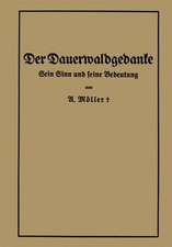 Der Dauerwaldgedanke: Sein Sinn und seine Bedeutung