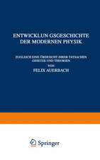 Entwicklungsgeschichte der Modernen Physik: Zugleich Eine Übersicht Ihrer Tatsachen Gesetze und Theorien