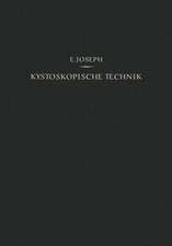 Kystoskopische Technik: Ein Lehrbuch der Kystoskopie, des Ureteren-Katheterismus, der Funktionellen Nierendiagnostik, Pyelographie, Intravesikalen Operationen