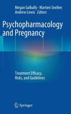 Psychopharmacology and Pregnancy: Treatment Efficacy, Risks, and Guidelines