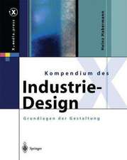 Kompendium des Industrie-Design: Von der Idee zum Produkt Grundlagen der Gestaltung