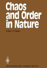 Chaos and Order in Nature: Proceedings of the International Symposium on Synergetics at Schloß Elmau, Bavaria April 27 – May 2, 1981