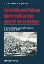 Digitale bildgebende Verfahren Interventionelle Verfahren Integrierte digitale Radiologie: 5. Grazer Radiologisches Symposium 8.–10. Oktober 1987