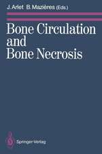 Bone Circulation and Bone Necrosis: Proceedings of the IVth International Symposium on Bone Circulation, Toulouse (France), 17th–19th September 1987