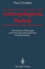 Anthropologische Medizin: Theoretische Pathologie und Klinik psychosomatischer Krankheitsbilder