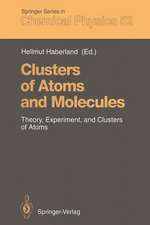 Clusters of Atoms and Molecules: Theory, Experiment, and Clusters of Atoms