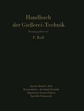 Handbuch der Gießerei-Technik: Zweiter Band / 1. Teil Konstruktion · Anschnitt-Technik Allgemeine Formverfahren Spezielle Formsande