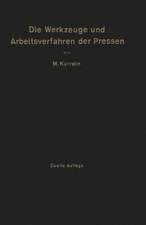 Die Werkzeuge und Arbeitsverfahren der Pressen: Mit Benutzung des Buches „Punches, dies and tools for manufacturing in presses“ von Joseph V. Woodworth