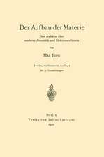 Der Aufbau der Materie: Drei Aufsätze über moderne Atomistik und Elektronentheorie