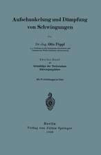 Aufschaukelung und Dämpfung von Schwingungen: Zweiter Band zu Grundzüge der Technischen Schwingungslehre