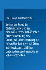 Beitrag zur Frage der Zeitermittlung und zur planmäßig-wissenschaftlichen Arbeitszuweisung bzw. Gruppenzusammensetzung bei reinen Handarbeiten auf Grund arbeitswissenschaftlicher Untersuchungen besonders an Schlosserarbeiten