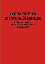 Der Weg Zum Käufer: Eine Theorie der Praktischen Reklame