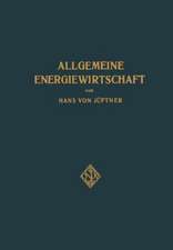 Allgemeine Energiewirtschaft: Eine kurze Übersicht über die uns zur Verfügung stehenden Energieformen und Energiequellen sowie die Möglichkeit, sie in Privat- und Volkswirtschaft, im Gemeinde- und Staasleben auszunützen