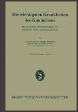 Die wichtigsten Krankheiten des Kaninchens: Mit besonderer Berücksichtigung der Infektions- und Invasionskrankheiten