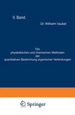 Die physikalischen und chemischen Methoden der quantitativen Bestimmung organischer Verbindungen: II. Band. Die chemischen Methoden