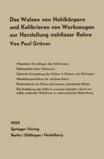 Das Walzen von Hohlkörpern und das Kalibrieren von Werkzeugen zur Herstellung nahtloser Rohre: Mit einem Beitrag von W. Lohmann: Spannungszustand und Verformungseffekt massiver Rundblöcke im Schrägwalzprozeß