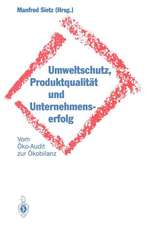 Umweltschutz, Produktqualität und Unternehmenserfolg: Vom Öko-Audit zur Ökobilanz