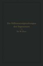 Die Differentialgleichungen des Ingenieurs: Darstellung der für die Ingenieurwissenschaften wichtigsten gewöhnlichen und partiellen Differentialgleichungen sowie der zu ihrer Lösung dienenden genauen und angenäherten Verfahren einschließlich der mechanischen und graphischen Hilfsmittel