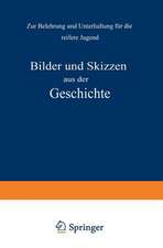 Bilder und Skizzen aus der Geschichte: Zur Belehrung und Unterhaltung für die reifere Jugend