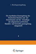 Die Apotheken — Gesetzgebung des deutschen Reiches und der Einzelstaaten auf der Grundlage der allgemeinen politischen, Handels- und Gewerbegesetzgebung dargestellt: I. Band: Reichsgesetzgebung