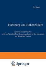 Habsburg und Hohenzollern: Österreich und Preußen in ihrem Verhältniß zu Deutschland und zu den Interessen der deutschen Nation