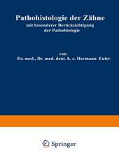 Pathohistologie der Zähne: mit besonderer Berücksichtigung der Pathobiologie