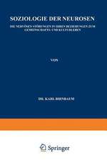 Soziologie der Neurosen: Die Nervösen Störungen in Ihren Beziehungen zum Gemeinschafts- und Kulturleben