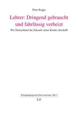 Lehrer: Dringend gebraucht und fahrlässig verheizt