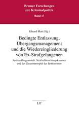 Bedingte Entlassung, Übergangsmanagement und die Wiedereingliederung von Ex-Strafgefangenen