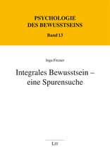 Integrales Bewusstsein - eine Spurensuche