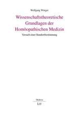 Wissenschaftstheoretische Grundlagen der Homöopathischen Medizin