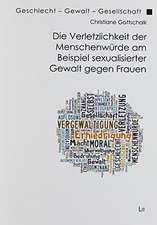 Die Verletzlichkeit der Menschenwürde am Beispiel sexualisierter Gewalt gegen Frauen