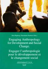 Engaging Anthropology for Development and Social Change. Engager L'Anthropologie Pour Le Developpement Et Le Changement Social