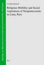 Religious Mobility and Social Aspirations of Neopentecostals in Lima, Peru