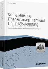 Schnelleinstieg Finanzmanagement und Liquiditätssteuerung - mit Arbeitshilfen online