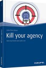 Kill your Agency