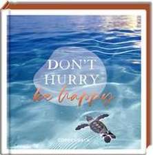 Don't hurry, be happy