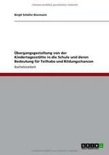 Übergangsgestaltung von der Kindertagesstätte in die Schule und deren Bedeutung für Teilhabe und Bildungschancen